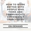 How To Work Better with People Who Think and Communicate Differently Than You Do