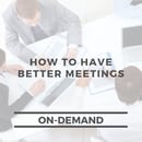 How to Have Better Meetings 